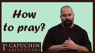 How to Pray Friars Explain  Capuchin Franciscans [upl. by Ailec]