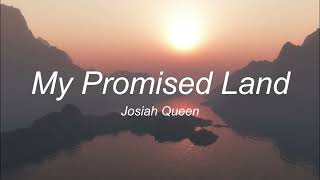 Josiah Queen  My Promised Land Lyrics [upl. by Ardolino]