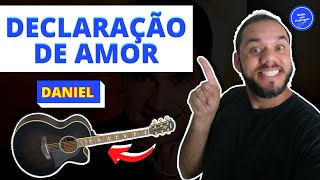 Como Tocar Declaração de Amor  Daniel SIMPLIFICADA no Violão [upl. by Xylina]