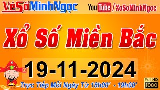 XSMB Minh Ngọc  Trực tiếp Xổ Số Miền Bắc  KQXS Miền Bắc ngày 19112024 KQXS Thủ Đô XS MinhNgoc [upl. by Yrogerg580]