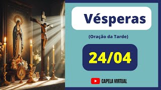 240424 Vésperas hoje  Liturgia das Horas  Capela Virtual  Oração da Tarde [upl. by Meras]