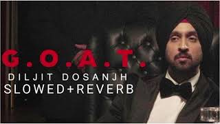 GOAT Diljit Dosanjh slowreverb [upl. by Zohara]