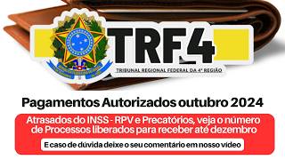 PAGAMENTOS AUTORIZADOS DE RPV  PRECATÓRIOS E ATRASADOS DO INSS  PROCESSOS APTOS A RECEBER VIA TRF4 [upl. by Malan]