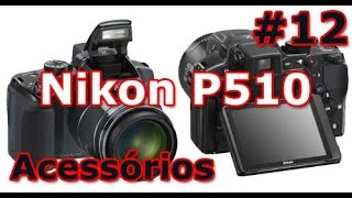 Nikon Coolpix P510  Acessórios e Procedência Muita atenção  PTBR [upl. by Naloc]