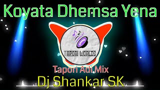 Koyata Dhemsa Yena Gondi Song Tapori Adi Mix Dj Shankar SK [upl. by Culver462]