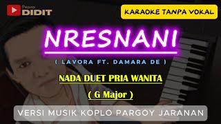 Nresnani  Karaoke Duet LAVORA Ft Damara De  Maturnuwun pun tansah mayungi  versi KOPLO JARANAN [upl. by Ihteerp134]