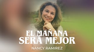 Nancy Ramirez  El Mañana Será Mejor [upl. by Anilas273]