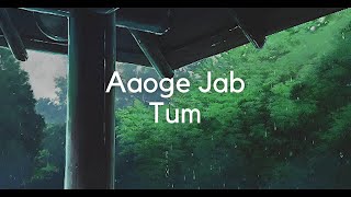 Aaoge Jab Tum  Jab We Met  slowed amp reverb  𝒃𝒖𝒕 𝒚𝒐𝒖 𝒂𝒓𝒆 𝒎𝒊𝒔𝒔𝒊𝒏𝒈 𝒉𝒆𝒓𝒉𝒊𝒎 ❤️  ShivaFlo [upl. by Jerroll]