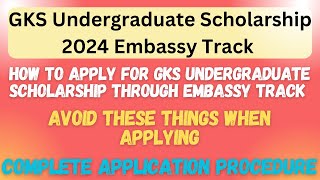 How To Apply For GKSKGSP Undergraduate Scholarship 2024 Through Embassy Track  GKSU Embassy Track [upl. by Ferd]