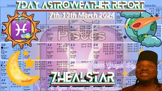 Our AstroWeather Report 7th13th March 2024 • 7HealStar Astrology Firm 🔭👨🏾‍🎓 [upl. by Asilla]