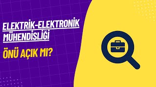 ElektrikElektronik Mühendisliğinin Önü Açık Mı [upl. by Lilith]