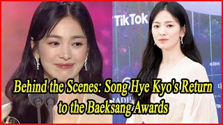 Behind the Scenes Song Hye Kyos Return to the Baeksang Awards [upl. by Candless480]