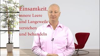 Einsamkeit innere Leere und Langeweile verstehen und behandeln  Video [upl. by Anelrihs541]