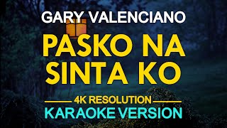 Pasko Na Sinta Ko Karaoke  Gary Valenciano [upl. by Ynnor406]