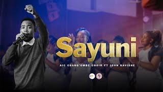 AIC Changombe Choir CVC ft John Kavishe  SAYUNI Official Live Video [upl. by Lougheed]