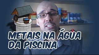 Metais na água da piscina Saiba o que fazer [upl. by Eraste]