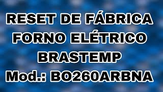 RESET DE FÁBRICA FORNO BRASTEMP BO260ARBNA [upl. by Stent30]