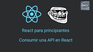 ⚛️ Aprende COMO CONSUMIR una API Con React JS  Práctica Recomendada  Tutorial React Desde Cero [upl. by Otis998]