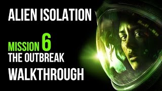 Alien Isolation Walkthrough Mission 6 The Outbreak Gameplay Lets Play [upl. by Maziar]