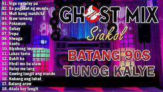 Tunog Kalye Ghost Mix Nonstop  Batang 90s Tunog Kalye  Siakol [upl. by Hannej]