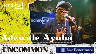 Adewale Ayuba  Uncommon  Echooroom Live Performance [upl. by Cutter200]