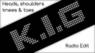 K I G Heads Shoulders Knees N Toes Radio Edit [upl. by Bagger]