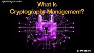 Understanding Cryptography Management – Why It Matters [upl. by Andra468]