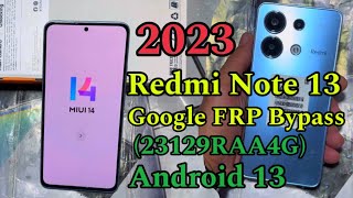 Redmi Note 13 Miui 14 Google FRP bypass Android 13 2023 23129RAA4G [upl. by Aranaj933]