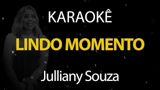 Lindo Momento  Julliany Souza Karaokê Version [upl. by Itak]