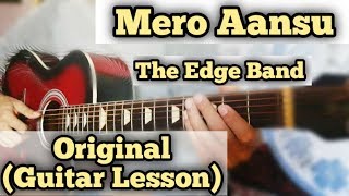 Mero Aansu  The Edge Band  Guitar Lesson  Complete Tutorial  Original [upl. by Handal187]