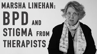 BPD amp Stigma from Therapists  MARSHA LINEHAN [upl. by Derr177]