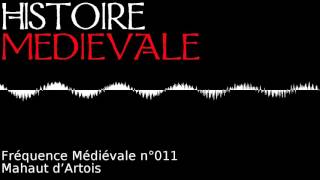 Fréquence Médiévale 011 Mahaut dArtois [upl. by Nudd]