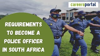 Requirements To Become A Police Officer In South Africa  Careers Portal [upl. by Hedvig]