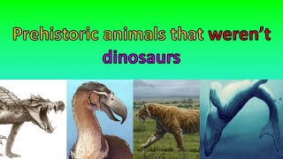 Prehistoric animals that werent nonavian dinosaurs  Awesome animals of the ancient world [upl. by Ajnat598]