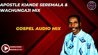 APOSTLE KYANDE GOSPEL MIX • SEREMALA • WACHUNGAJI • PRAISE AND WORSHIP MIX [upl. by Aikmat]