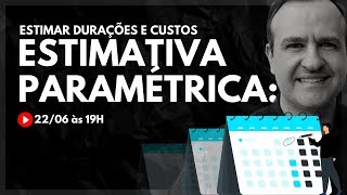 Estimativa Paramétrica Como Estimar Durações e Custos [upl. by Aramoj]