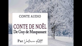 🎄CONTE DE NOËL de Guy de Maupassant ✨ CONTE AUDIO par Valérie All1 [upl. by Adrianne]