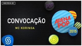 MC Koringa  Convocação Arena Pop 2015 Áudio Oficial [upl. by Litnahc]