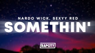 Nardo Wick  Somethin Lyrics ft Sexyy Red [upl. by Droffats]