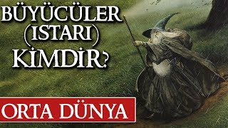 BÜYÜCÜLER ISTARI KİMDİR  Orta Dünya  Yüzüklerin Efendisi [upl. by Lyrahc]