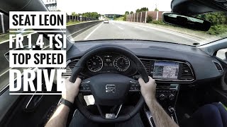 Seat Leon 14 TSI FR 2017  POV on German Autobahn  Top Speed Drive 60FPS [upl. by Eelloh]