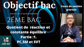 Quotient de réaction constante déquilibre Niveau 2ème bac PC SM SVT [upl. by Adlecirg]