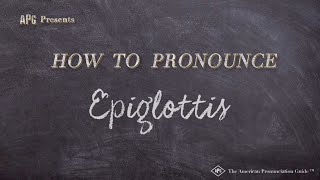 How to Pronounce Epiglottis Real Life Examples [upl. by Bartle]