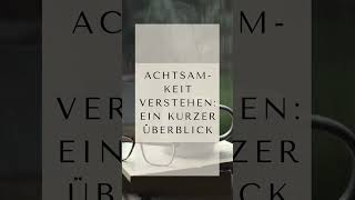 Achtsamkeit verstehen Ein kurzer Überblick [upl. by Gide]