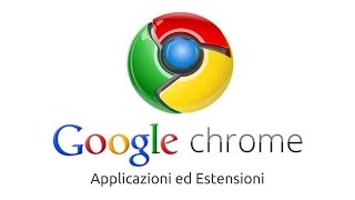 Google Chrome  Applicazioni ed Estensioni [upl. by Arel]