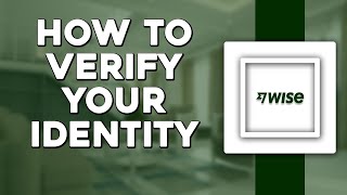 How To Verify Your Identity On Wise Quick Tutorial [upl. by Koral]