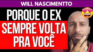 PORQUE O EX SEMPRE VOLTA PRA VOCÊ  Will Nascimentto [upl. by Hseyaj]