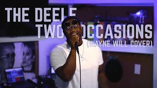 THE DEELE  TWO OCCASIONS WAYNE WILL COVER [upl. by Lavine933]