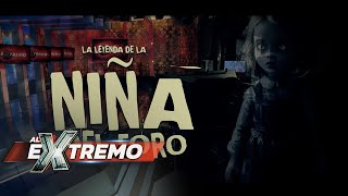 ¡Perturbador La leyenda de la Niña del Foro testimonios impactantes  Al Extremo [upl. by Assirahc692]