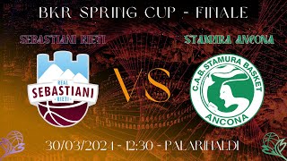 BKR Spring Cup 2024  Finale 1°2° Posto  Sebastiani Rieti vs Stamura Ancona [upl. by Almeria]